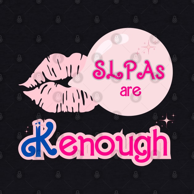 SLPAs are Kenough, Speech Therapy, Speech language pathology by Daisy Blue Designs